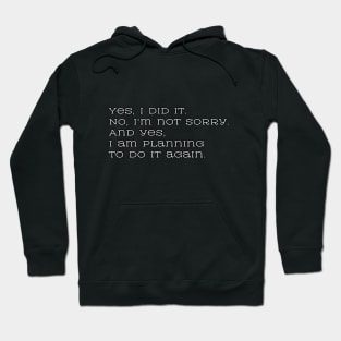 Yes, I did it. No, I’m not sorry. And yes, I am planning to do it again. Hoodie